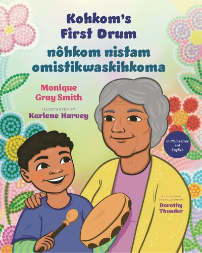 Kohkom’s First Drum / nôhkom nistam omistikwaskihkoma