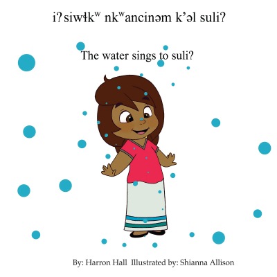 i? siwɬkw nkwancinəm k'əl suli? / The Water Sings to Suli?