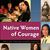 Native Women of Courage