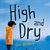 High and Dry