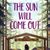 The Sun Will Come Out