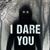 I Dare You