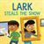 Lark Steals the Show