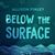 Below the Surface