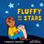 Fluffy and the Stars