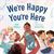 We're Happy You're Here