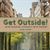 Get Outside!