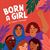 Born A Girl