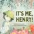 It’s Me, Henry!