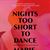 Nights Too Short to Dance