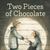 Two Pieces of Chocolate