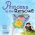 Princess to the Rescue