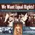 We Want Equal Rights!